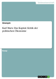 Title: Karl Marx: Das Kapital. Kritik der politischen Ökonomie, Author: Aonym