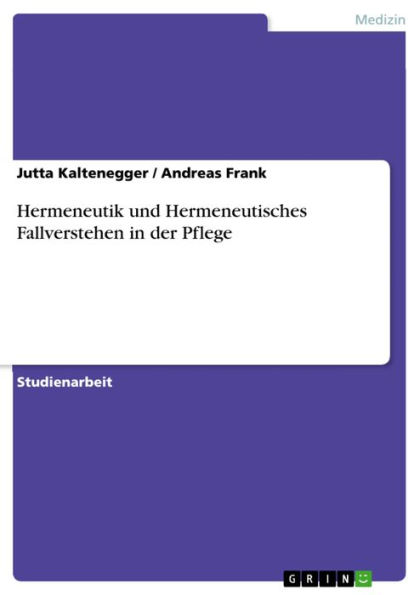 Hermeneutik und Hermeneutisches Fallverstehen in der Pflege