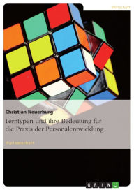 Title: Lerntypen und ihre Bedeutung für die Praxis der Personalentwicklung, Author: Christian Neuerburg