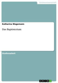Title: Das Baptisterium, Author: Katharina Wagemann