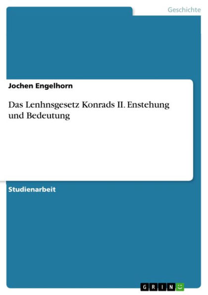 Das Lenhnsgesetz Konrads II. Enstehung und Bedeutung