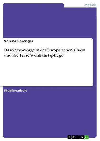 Daseinsvorsorge in der Europäischen Union und die Freie Wohlfahrtspflege