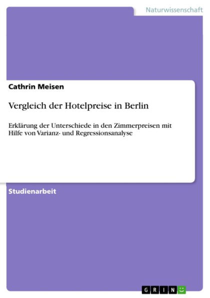Vergleich der Hotelpreise in Berlin: Erklärung der Unterschiede in den Zimmerpreisen mit Hilfe von Varianz- und Regressionsanalyse