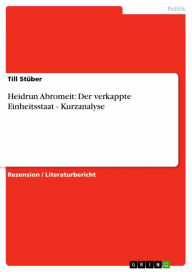 Title: Heidrun Abromeit: Der verkappte Einheitsstaat - Kurzanalyse: Kurzanalyse, Author: Till Stüber