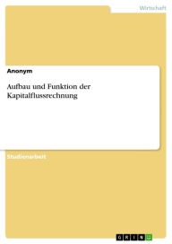 Title: Aufbau und Funktion der Kapitalflussrechnung, Author: Anonym