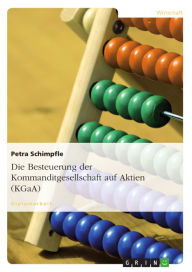 Title: Die Besteuerung der Kommanditgesellschaft auf Aktien (KGaA), Author: Petra Schimpfle