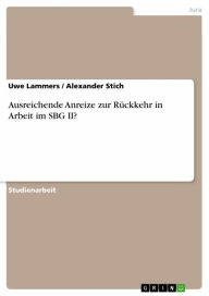 Title: Ausreichende Anreize zur Rückkehr in Arbeit im SBG II?, Author: Uwe Lammers