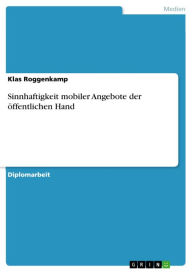 Title: Sinnhaftigkeit mobiler Angebote der öffentlichen Hand, Author: Klas Roggenkamp