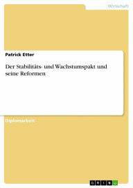 Title: Der Stabilitäts- und Wachstumspakt und seine Reformen, Author: Patrick Etter