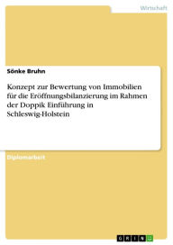 Title: Konzept zur Bewertung von Immobilien für die Eröffnungsbilanzierung im Rahmen der Doppik Einführung in Schleswig-Holstein, Author: Sönke Bruhn