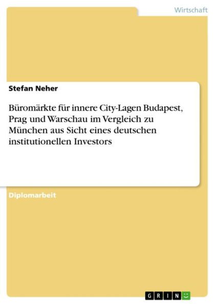 Büromärkte für innere City-Lagen Budapest, Prag und Warschau im Vergleich zu München aus Sicht eines deutschen institutionellen Investors