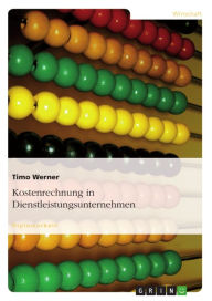 Title: Kostenrechnung in Dienstleistungsunternehmen, Author: Timo Werner