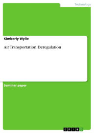 Title: Air Transportation Deregulation, Author: Kimberly Wylie