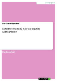 Title: Datenbeschaffung fuer die digitale Kartographie, Author: Stefan Witzmann