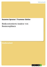 Title: Risikoorientierte Analyse von Businessplänen, Author: Susanne Sprener