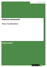 Title: Neue Sachlichkeit, Author: Katharina Hartenstein