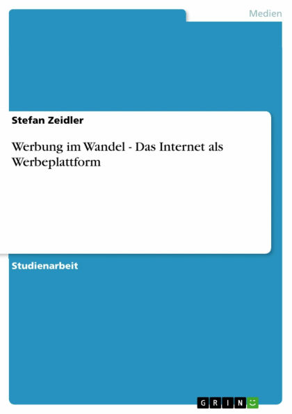 Werbung im Wandel - Das Internet als Werbeplattform: Das Internet als Werbeplattform