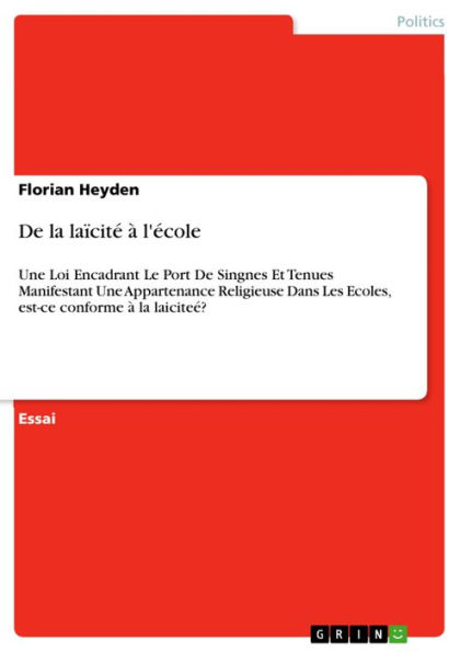 De la laïcité à l'école: Une Loi Encadrant Le Port De Singnes Et Tenues Manifestant Une Appartenance Religieuse Dans Les Ecoles, est-ce conforme à la laiciteé?