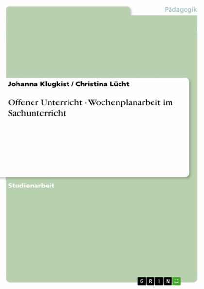 Offener Unterricht - Wochenplanarbeit im Sachunterricht: Wochenplanarbeit im Sachunterricht