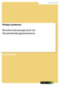 Title: Beschwerdemanagement als Kundenbindungsinstrument, Author: Philipp Sandmann