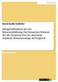 Title: Belegschaftsaktien bei der Börseneinführung. Die Deutschen Telekom AG, die Deutsche Post AG und nicht staatliche Börsenneulinge im Vergleich, Author: David Große Kathöfer