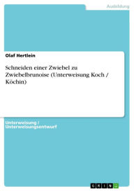 Title: Schneiden einer Zwiebel zu Zwiebelbrunoise (Unterweisung Koch / Köchin), Author: Olaf Hertlein