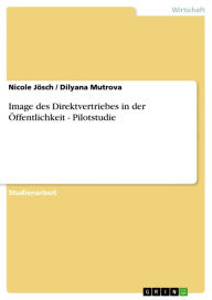Title: Image des Direktvertriebes in der Öffentlichkeit - Pilotstudie: Pilotstudie, Author: Nicole Jösch