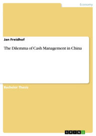 Title: The Dilemma of Cash Management in China, Author: Jan Freidhof