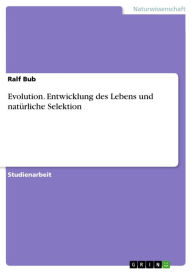 Title: Evolution. Entwicklung des Lebens und natürliche Selektion, Author: Ralf Bub