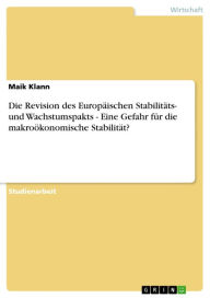 Title: Die Revision des Europäischen Stabilitäts- und Wachstumspakts - Eine Gefahr für die makroökonomische Stabilität?: Eine Gefahr für die makroökonomische Stabilität?, Author: Maik Klann