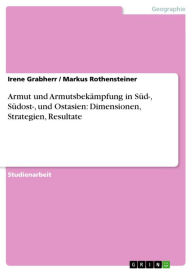 Title: Armut und Armutsbekämpfung in Süd-, Südost-, und Ostasien: Dimensionen, Strategien, Resultate, Author: Irene Grabherr