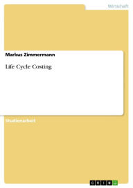 Title: Life Cycle Costing, Author: Markus Zimmermann