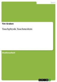 Title: Tauchphysik, Tauchmedizin, Author: Tim Graben
