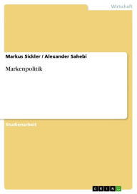 Title: Markenpolitik, Author: Markus Sickler