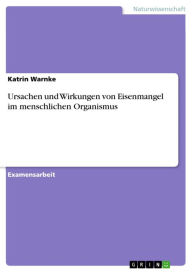 Title: Ursachen und Wirkungen von Eisenmangel im menschlichen Organismus, Author: Katrin Warnke