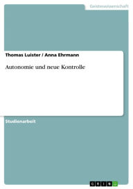 Title: Autonomie und neue Kontrolle, Author: Thomas Luister