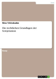 Title: Die rechtlichen Grundlagen der Sowjetunion, Author: Nino Tchirakadze