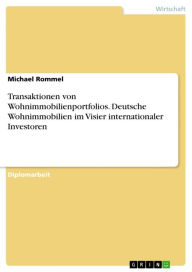 Title: Transaktionen von Wohnimmobilienportfolios. Deutsche Wohnimmobilien im Visier internationaler Investoren: Deutsche Wohnimmobilien im Visier internationaler Investoren, Author: Michael Rommel