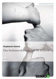 Title: Das Stufenmodell von Erik H. Erikson, Author: Stephanie Scheck