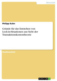 Title: Gründe für das Entstehen von Lock-in-Situationen aus Sicht der Transaktionskostentheorie, Author: Philipp Kuhn