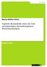 Title: Typische Bestandteile eines ein- bzw. zweisprachigen (lernerbezogenen) Wörterbuchartikels, Author: Marius Müller-Falcke