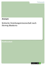 Title: Kritische Erziehungswissenschaft nach Herwig Blankertz, Author: Anonym