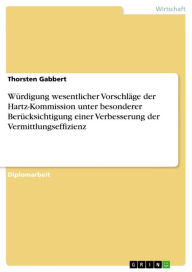 Title: Würdigung wesentlicher Vorschläge der Hartz-Kommission unter besonderer Berücksichtigung einer Verbesserung der Vermittlungseffizienz, Author: Thorsten Gabbert
