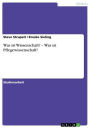 Was ist Wissenschaft? - Was ist Pflegewissenschaft?