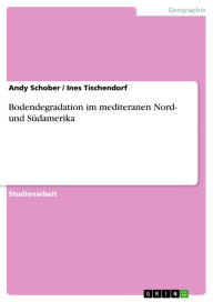 Title: Bodendegradation im mediteranen Nord- und Südamerika, Author: Andy Schober