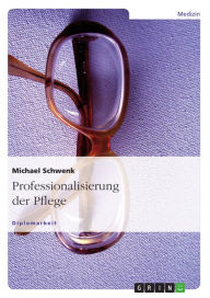 Title: Professionalisierung der Pflege, Author: Michael Schwenk