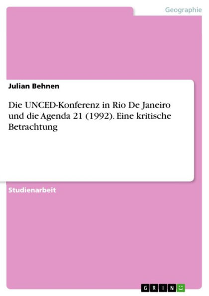 Die UNCED-Konferenz in Rio De Janeiro und die Agenda 21 (1992). Eine kritische Betrachtung
