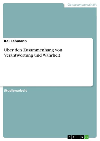 Über den Zusammenhang von Verantwortung und Wahrheit