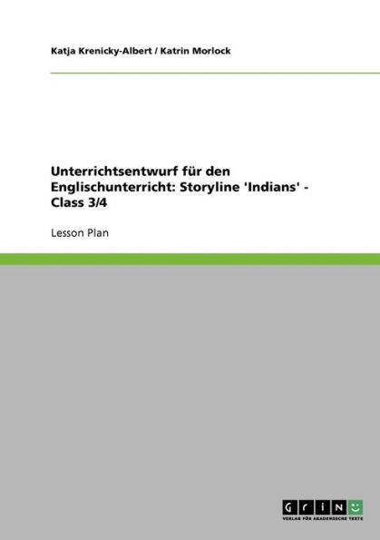 Unterrichtsentwurf fÃ¯Â¿Â½r den Englischunterricht: Storyline 'Indians' - Class 3/4