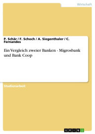 Title: Ein Vergleich zweier Banken - Migrosbank und Bank Coop: Migrosbank und Bank Coop, Author: P. Schär